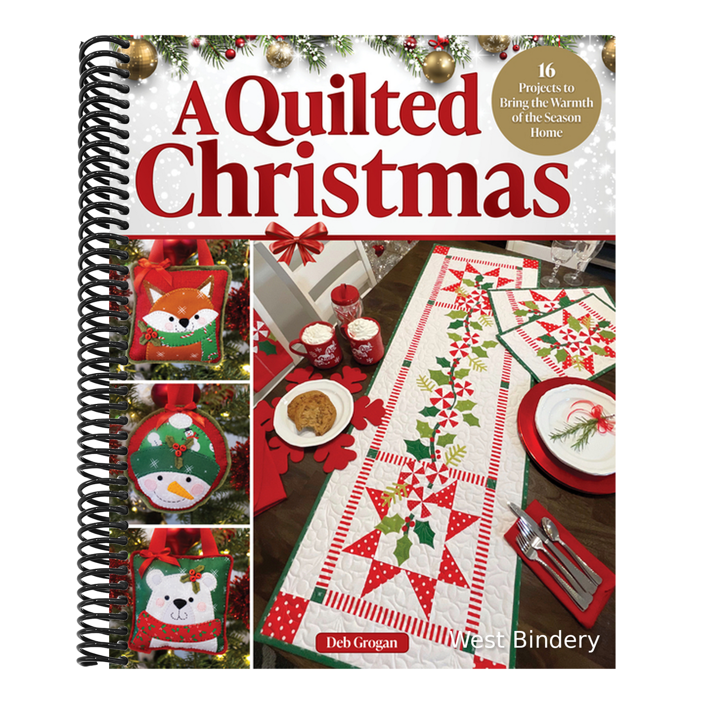 A Quilted Christmas: 16 Projects to Bring the Warmth of the Season Home