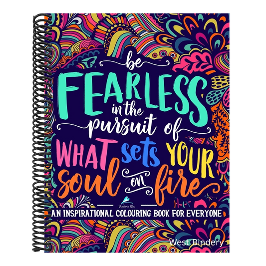 An Inspirational Colouring Book For Everyone: Be Fearless In The Pursuit Of What Sets Your Soul On Fire