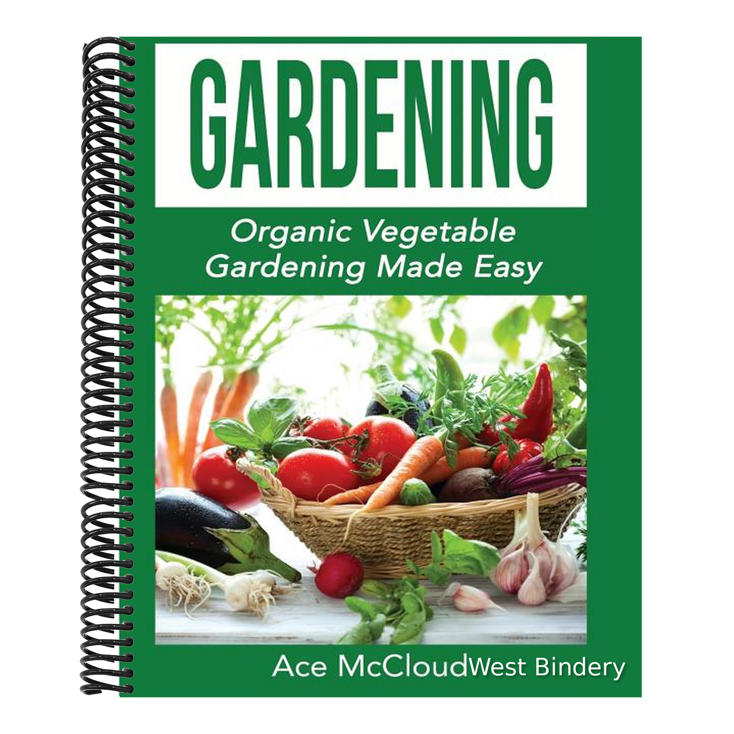 Gardening: Organic Vegetable Gardening Made Easy