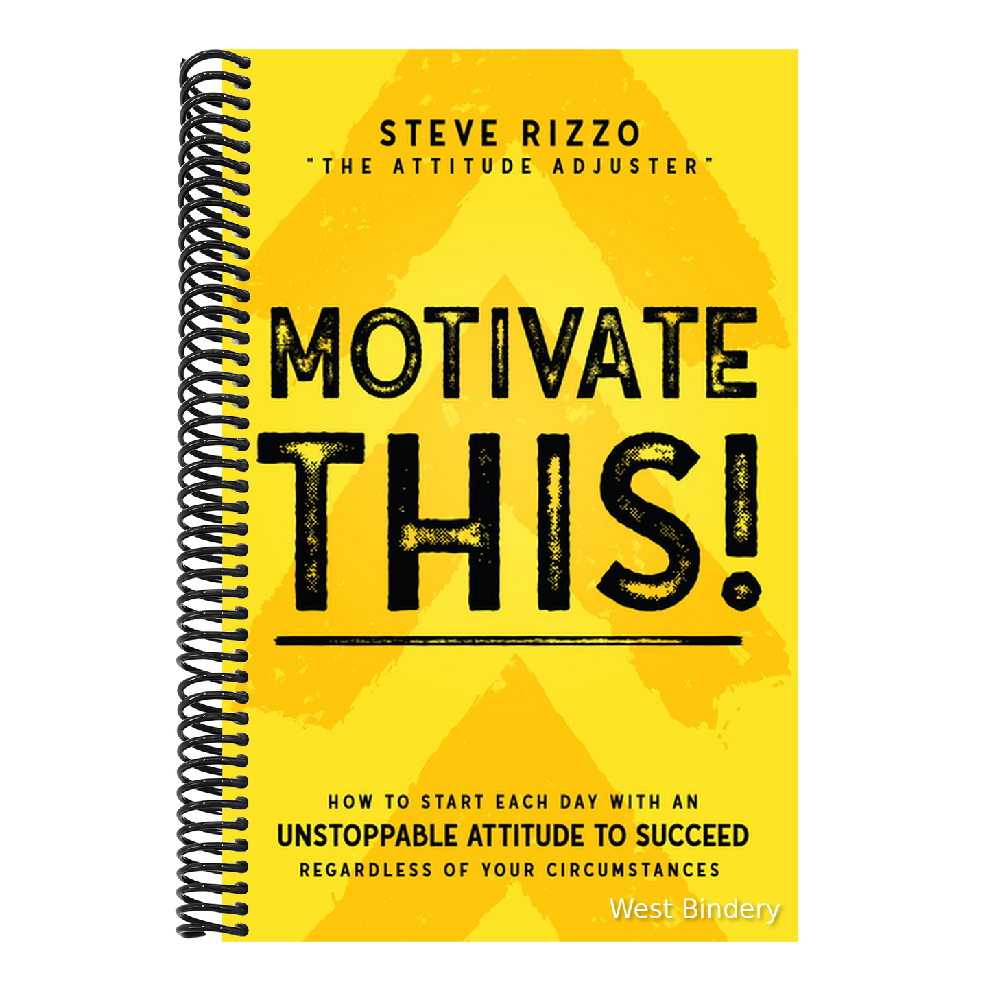Motivate This!: How to Start Each Day with an Unstoppable Attitude to Succeed Regardless of Your Circumstances (New Edition Updated and Expanded)