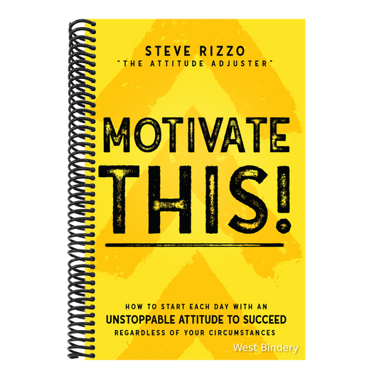 Motivate This!: How to Start Each Day with an Unstoppable Attitude to Succeed Regardless of Your Circumstances (New Edition Updated and Expanded)