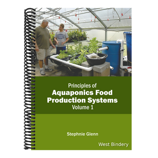 Principles of Aquaponics Food Production Systems: Volume 1