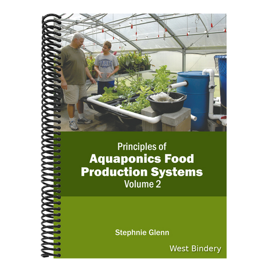 Principles of Aquaponics Food Production Systems: Volume 2