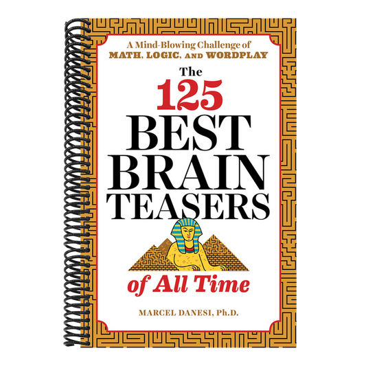 The 125 Best Brain Teasers of All Time: A Mind-Blowing Challenge of Math, Logic, and Wordplay (Spiral Bound)