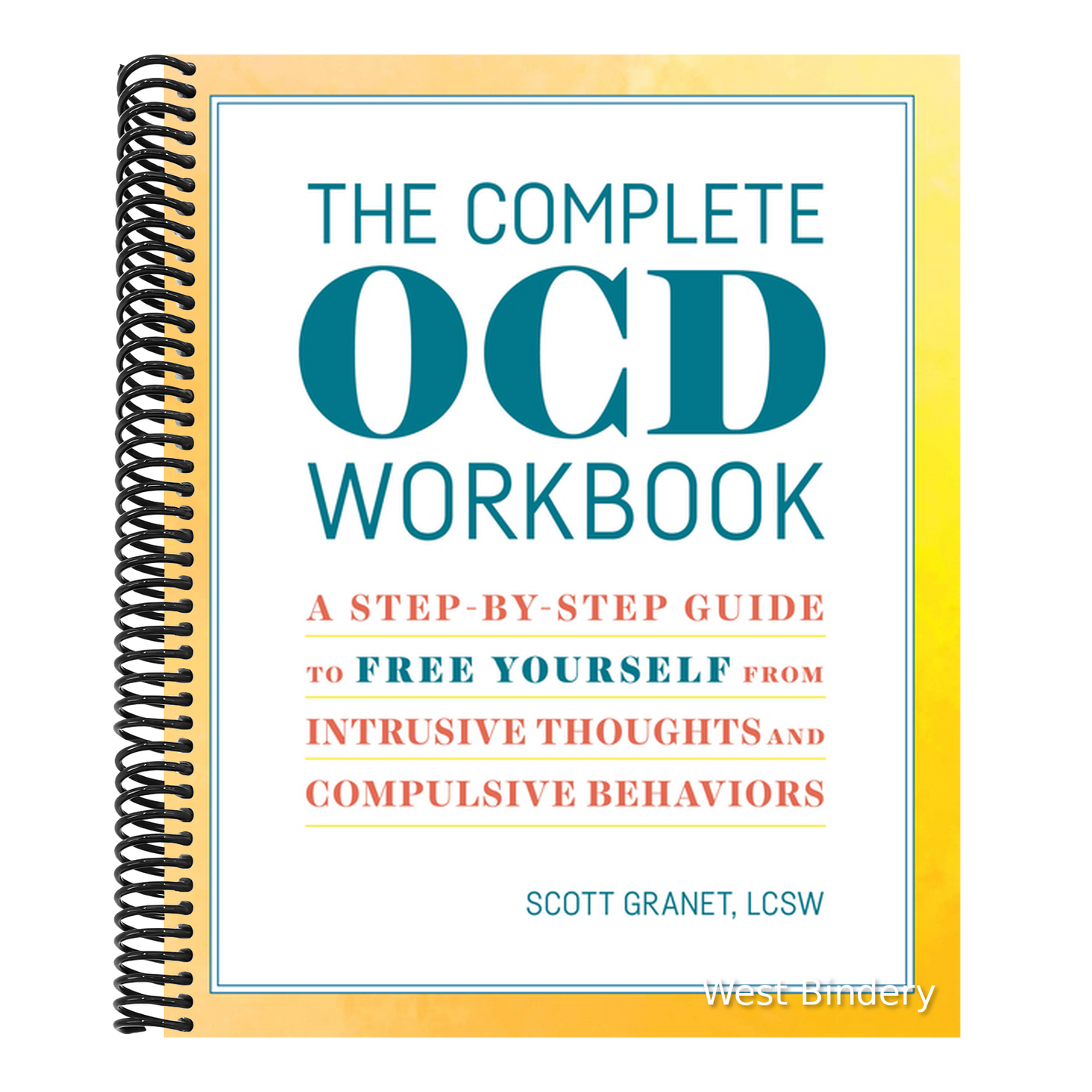 The Complete Ocd Workbook: A Step-By-Step Guide to Free Yourself from Intrusive Thoughts and Compulsive Behaviors