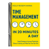 Time Management in 20 Minutes a Day: Simple Strategies to Increase Productivity, Enhance Creativity, and Make Your Time Your Own