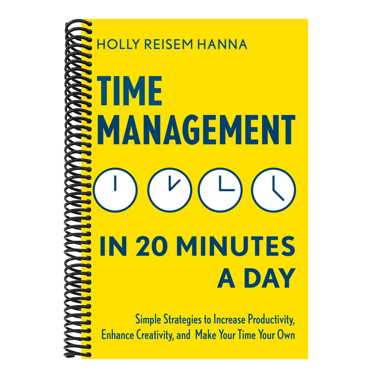 Time Management in 20 Minutes a Day: Simple Strategies to Increase Productivity, Enhance Creativity, and Make Your Time Your Own