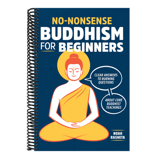 No-Nonsense Buddhism for Beginners: Clear Answers to Burning Questions about Core Buddhist Teachings
