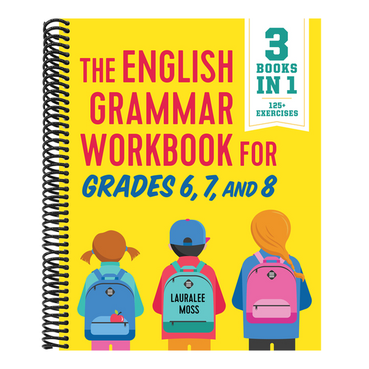 The English Grammar Workbook for Grades 6, 7, and 8: 125+ Simple Exercises to Improve Grammar, Punctuation, and Word Usage (English Grammar Workbooks)