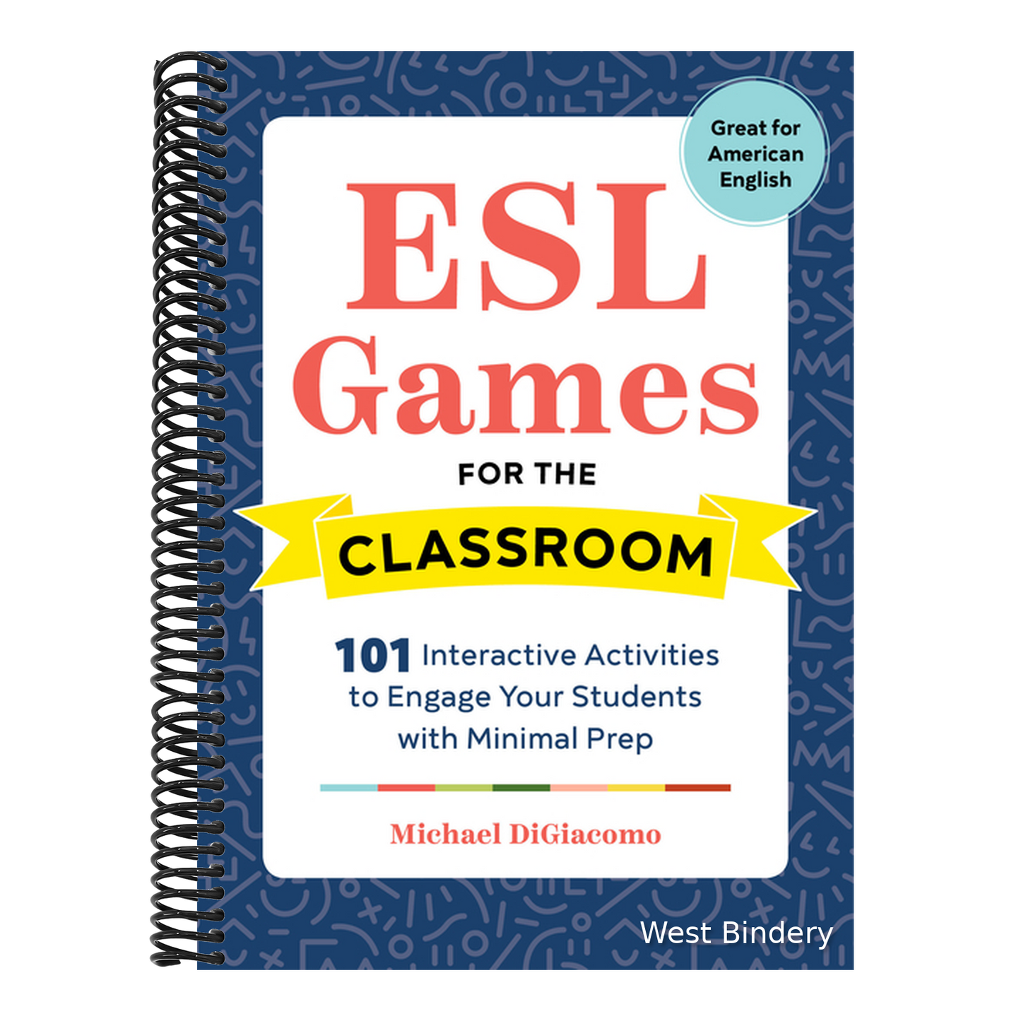 ESL Games for the Classroom: 101 Interactive Activities to Engage Your Students with Minimal Prep