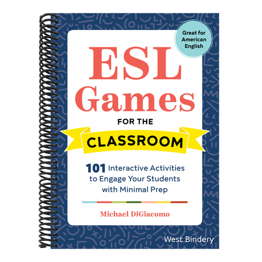 ESL Games for the Classroom: 101 Interactive Activities to Engage Your Students with Minimal Prep