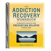 The Addiction Recovery Workbook: Powerful Skills for Preventing Relapse Every Day (Addiction Recovery Resources)