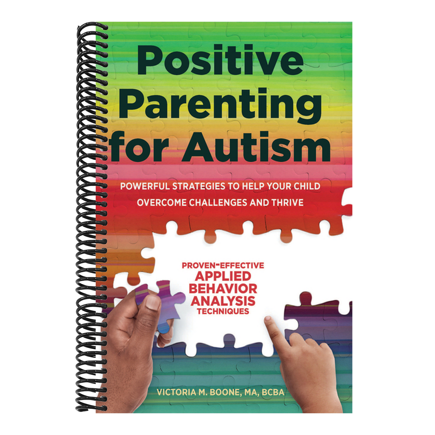 Positive Parenting for Autism: Powerful Strategies to Help Your Child Overcome Challenges and Thrive