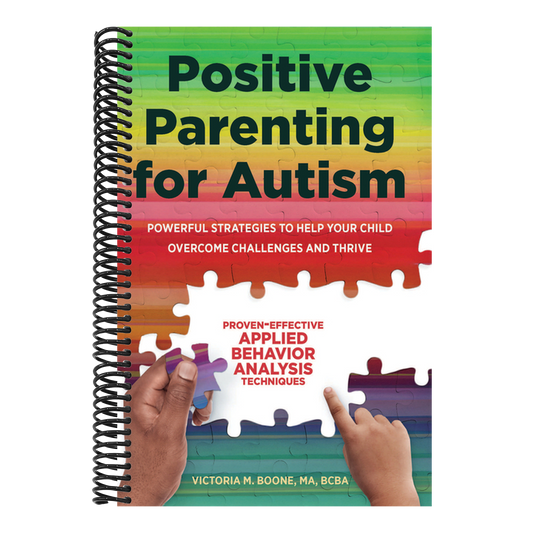 Positive Parenting for Autism: Powerful Strategies to Help Your Child Overcome Challenges and Thrive