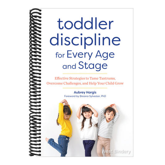 Toddler Discipline for Every Age and Stage: Effective Strategies to Tame Tantrums, Overcome Challenges, and Help Your Child Grow