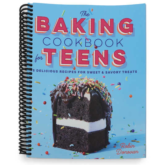 The Baking Cookbook for Teens: 75 Delicious Recipes for Sweet and Savory Treats (Spiral Bound)