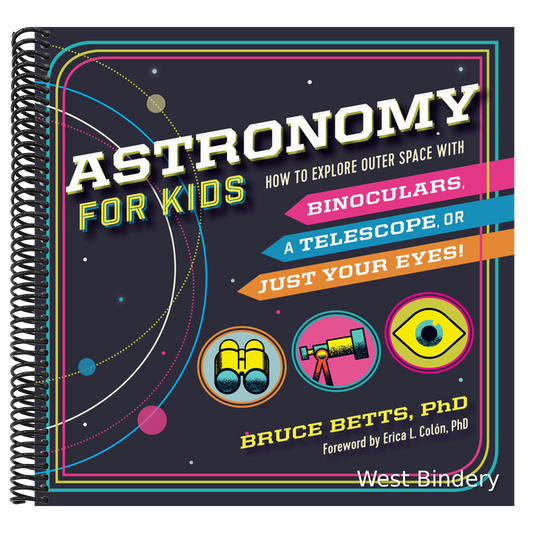 Astronomy for Kids: How to Explore Outer Space with Binoculars, a Telescope, or Just Your Eyes!