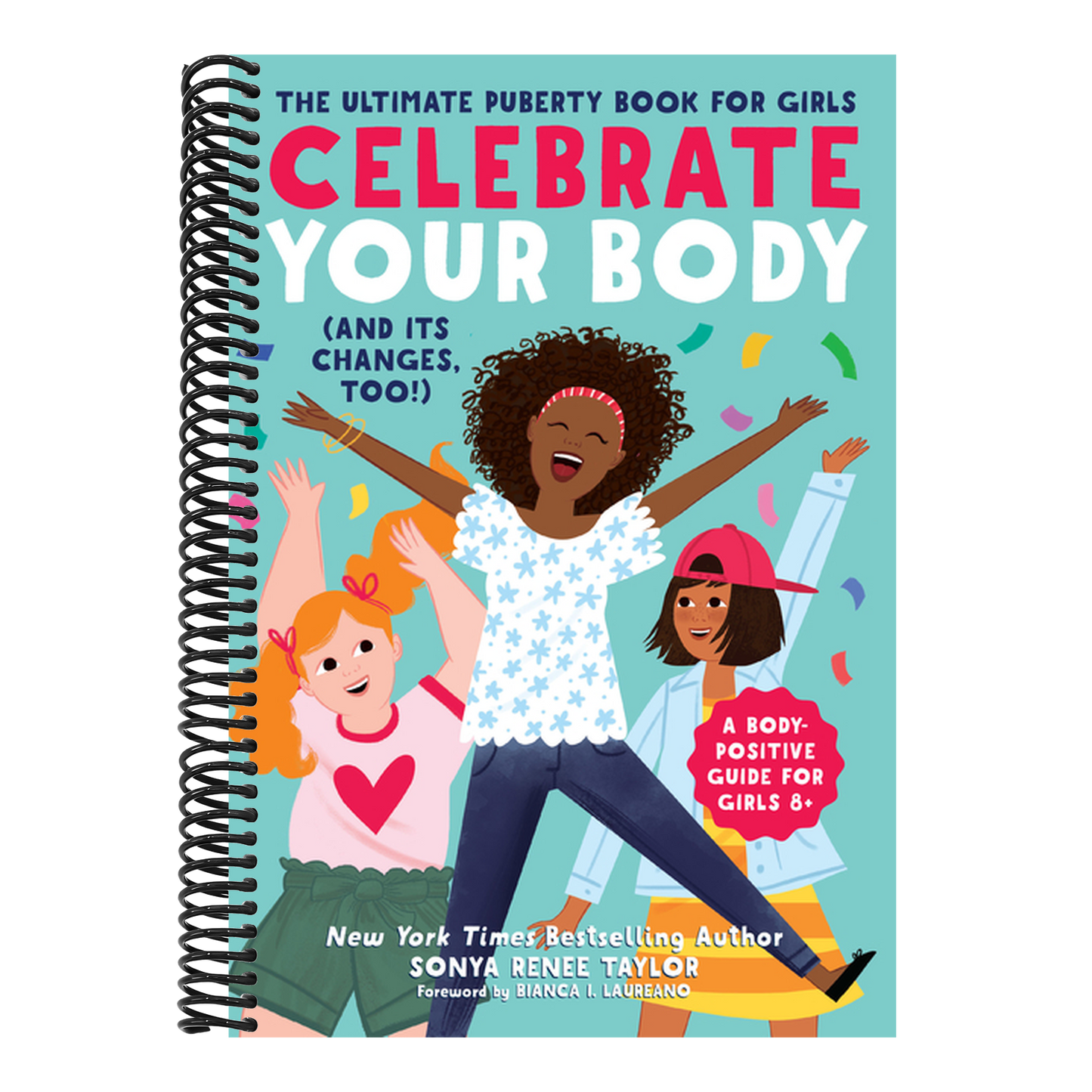 Celebrate Your Body (and Its Changes, Too!): The Ultimate Puberty Book for Girls (Celebrate You #1) (Spiral Bound)