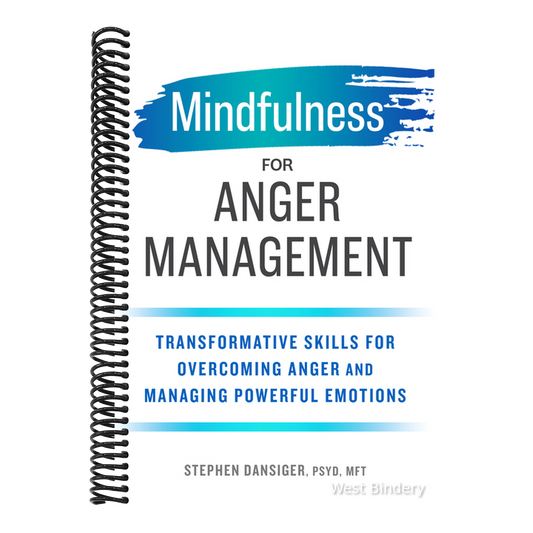 Mindfulness for Anger Management: Transformative Skills for Overcoming Anger and Managing Powerful Emotions