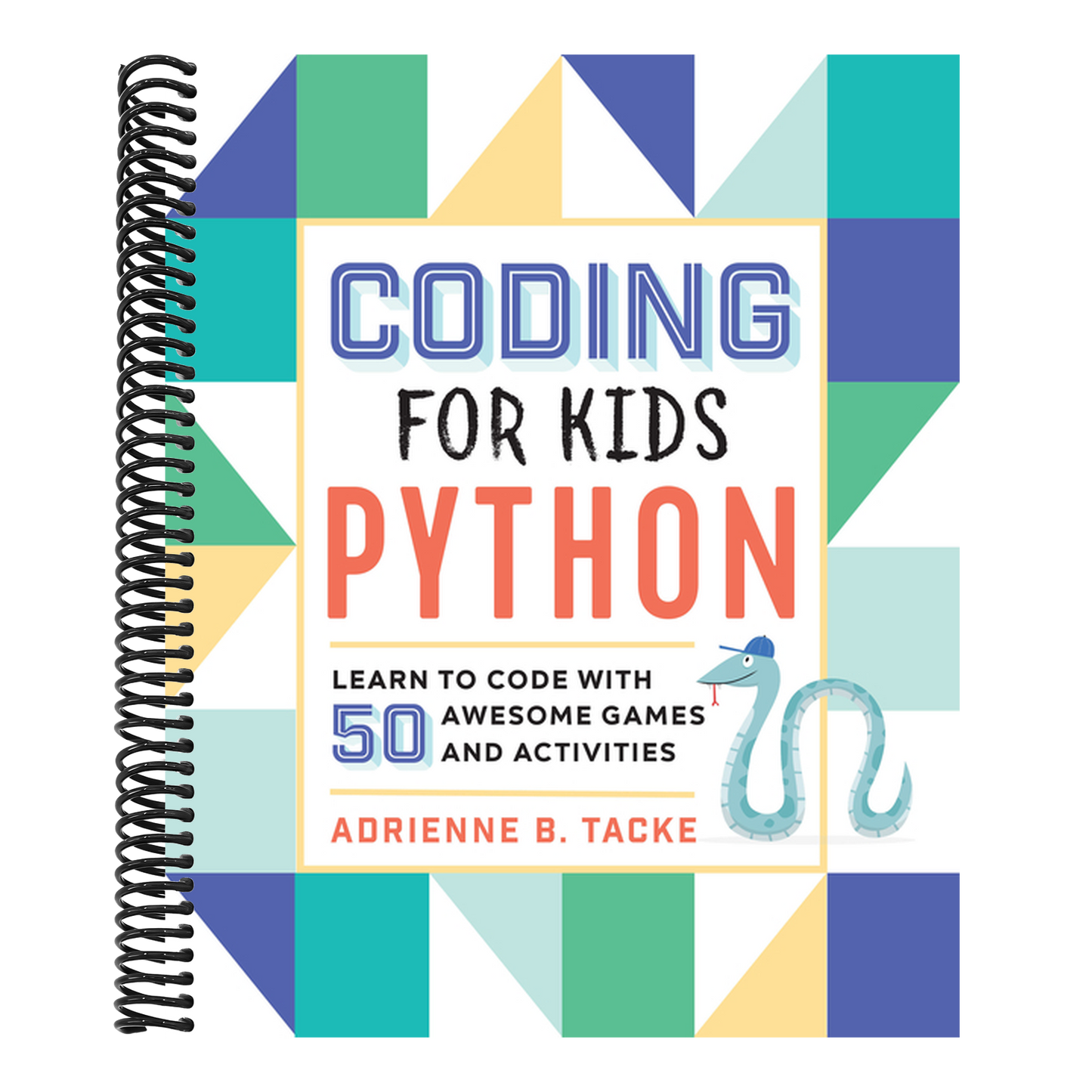 Coding for Kids: Python: Learn to Code with 50 Awesome Games and Activities (Spiral Bound)