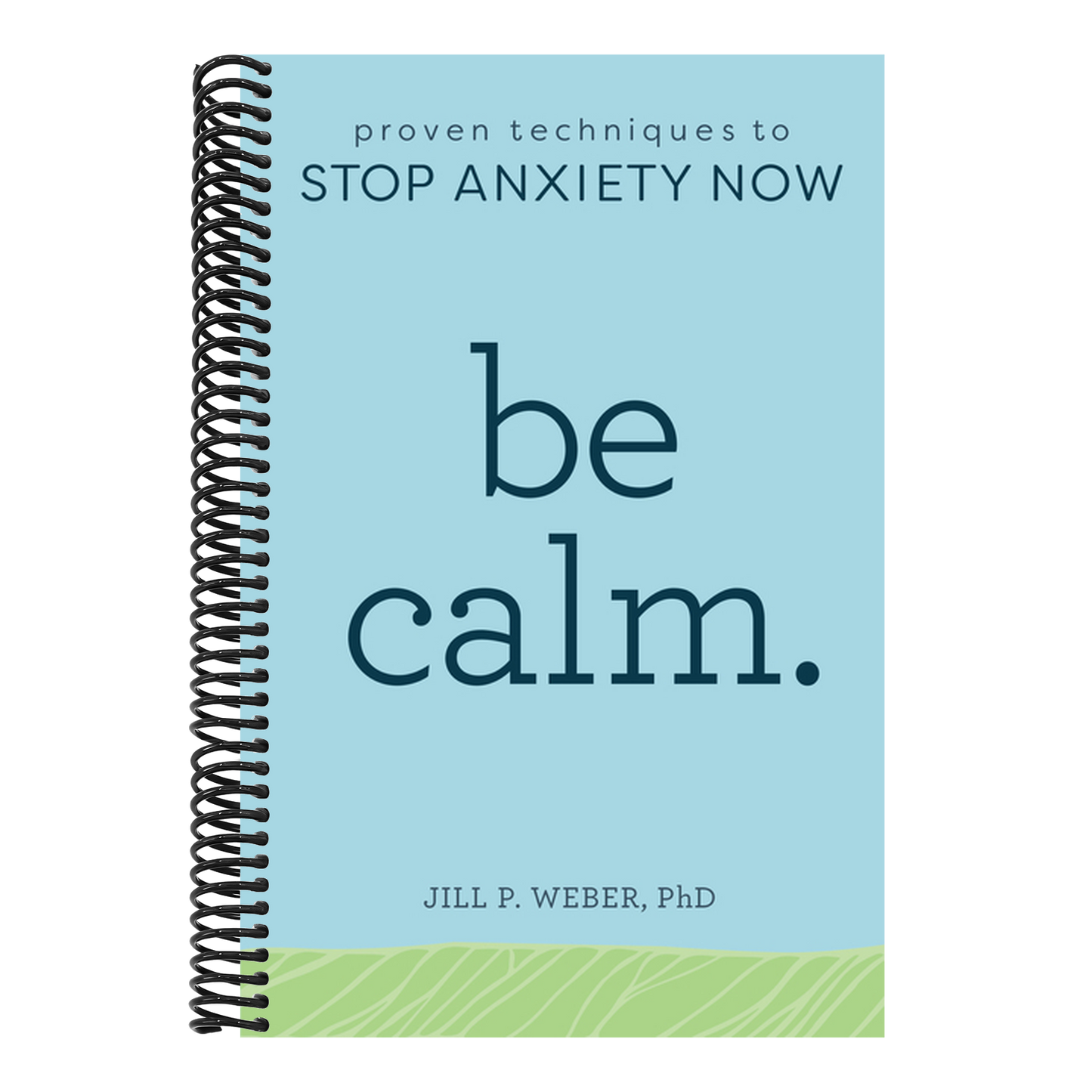 Be Calm: Proven Techniques to Stop Anxiety Now
