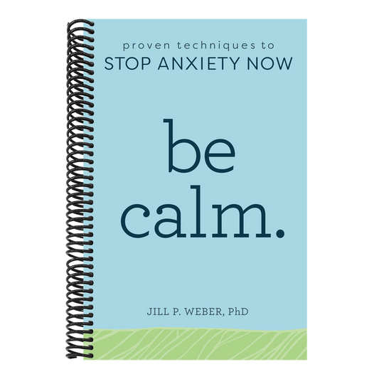 Be Calm: Proven Techniques to Stop Anxiety Now