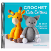 Crochet Cute Critters: 26 Easy Amigurumi Patterns