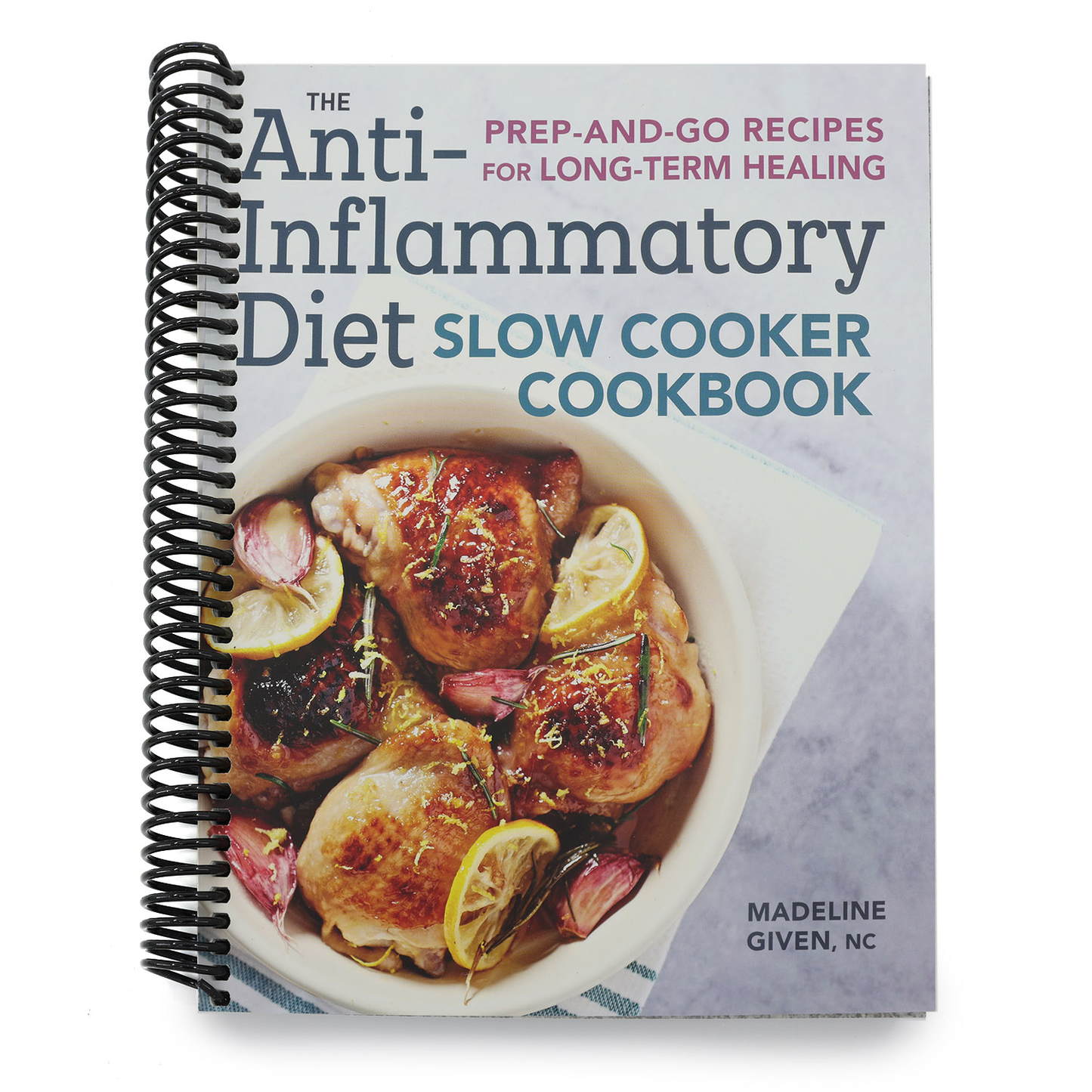 The Anti-Inflammatory Diet Slow Cooker Cookbook: Prep-And-Go Recipes for Long-Term Healing (Spiral Bound)