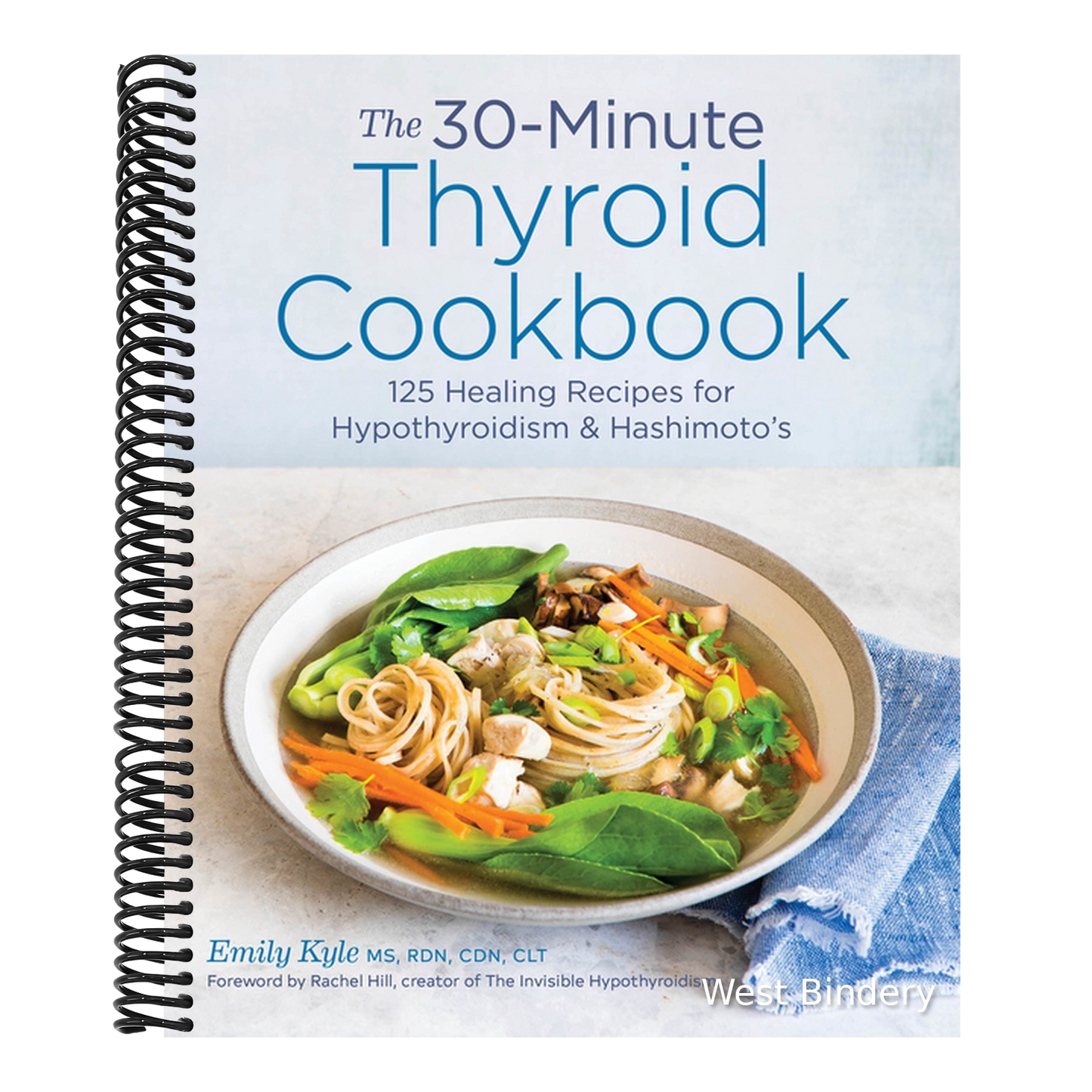 The 30-Minute Thyroid Cookbook: 125 Healing Recipes for Hypothyroidism and Hashimoto's