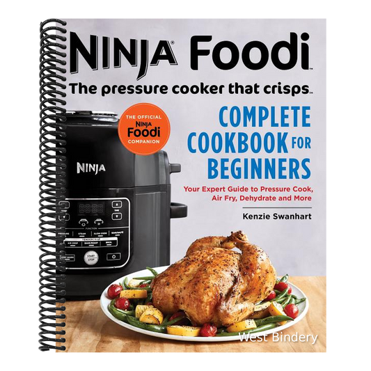 The Official Ninja Foodi: The Pressure Cooker That Crisps: Complete Cookbook for Beginners: Your Expert Guide to Pressure Cook, Air Fry, Dehydrate, and Mo