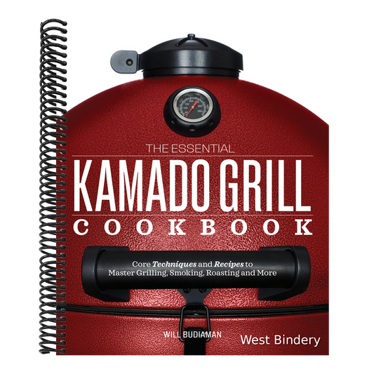 The Essential Kamado Grill Cookbook: Core Techniques and Recipes to Master Grilling, Smoking, Roasting, and More