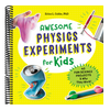 Awesome Physics Experiments for Kids: 40 Fun Science Projects and Why They Work (Awesome Steam Activities for Kids)