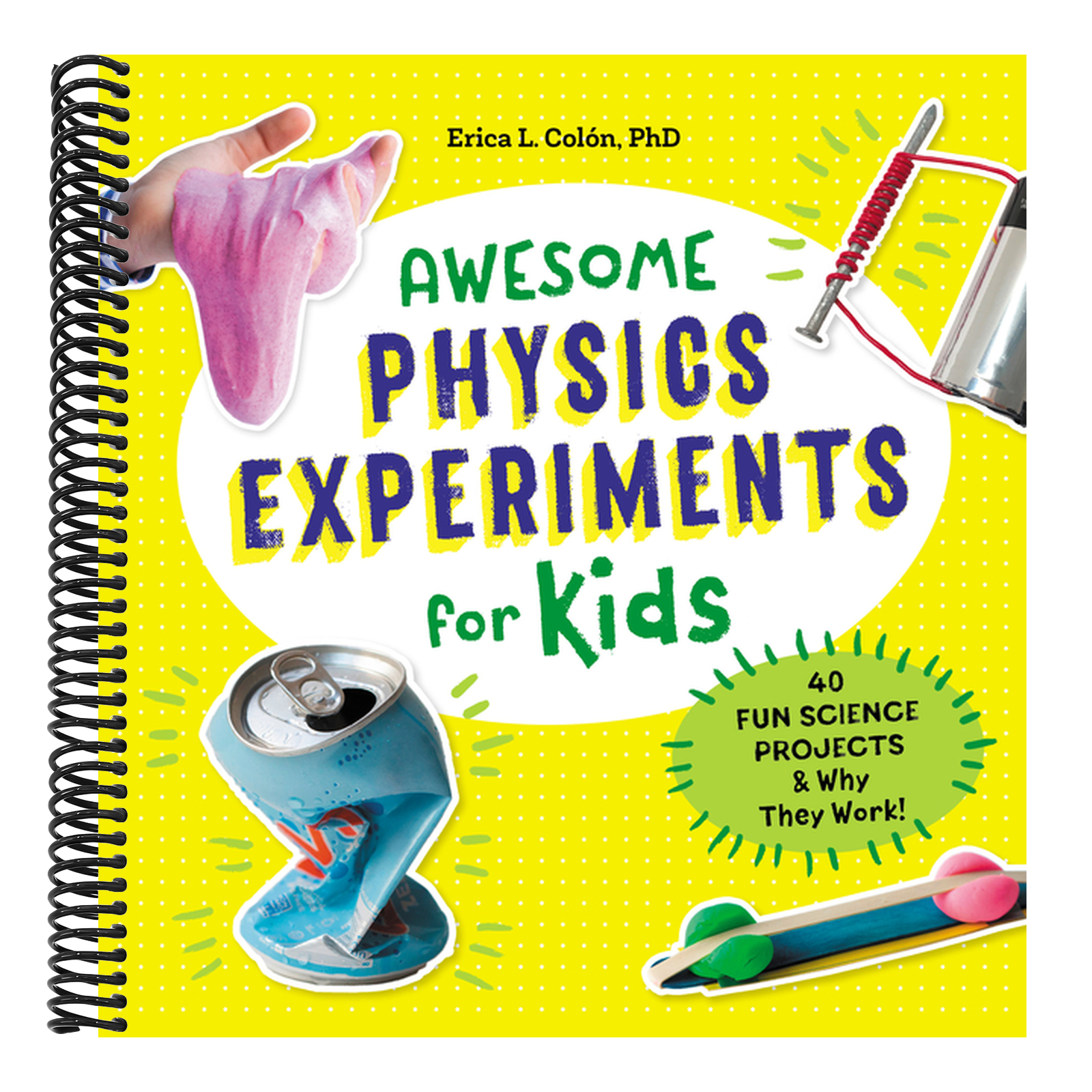 Awesome Physics Experiments for Kids: 40 Fun Science Projects and Why They Work (Awesome Steam Activities for Kids)