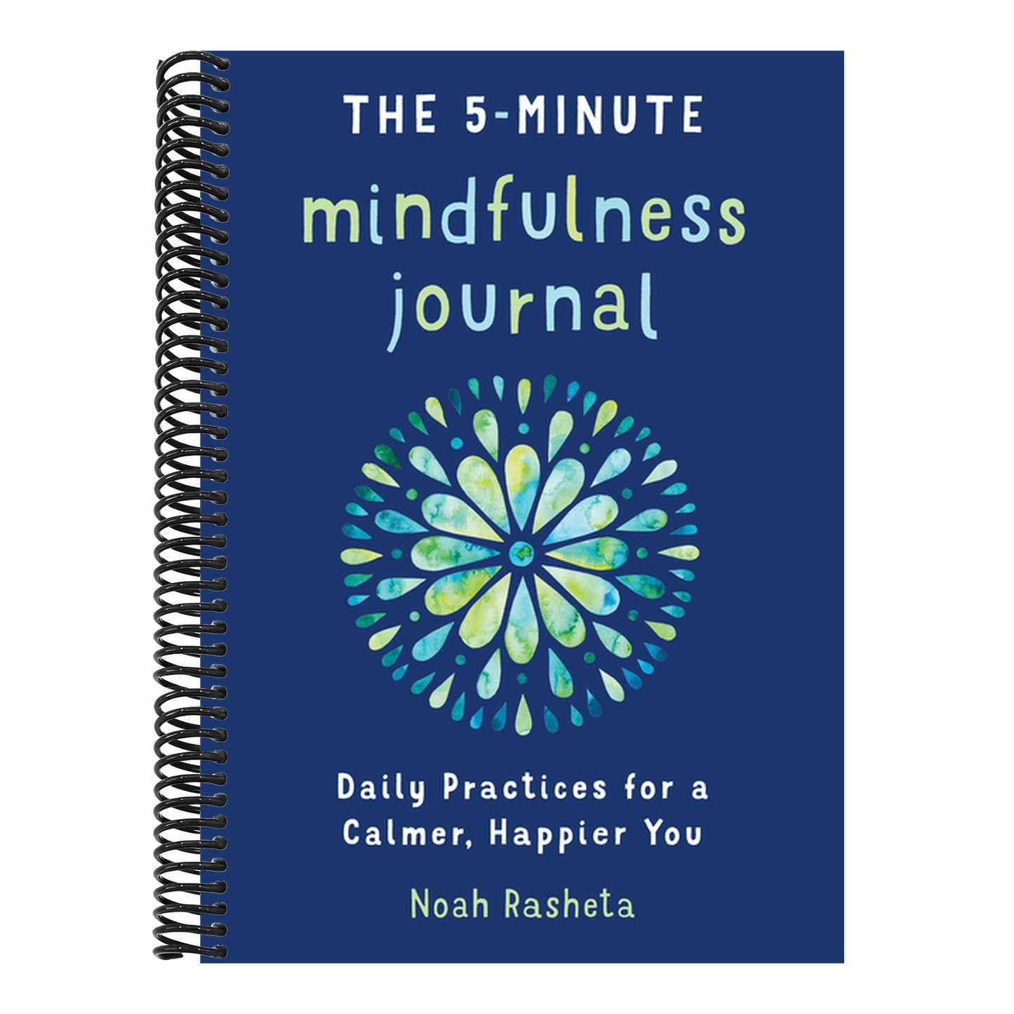 The 5-Minute Mindfulness Journal: Daily Practices for a Calmer, Happier You