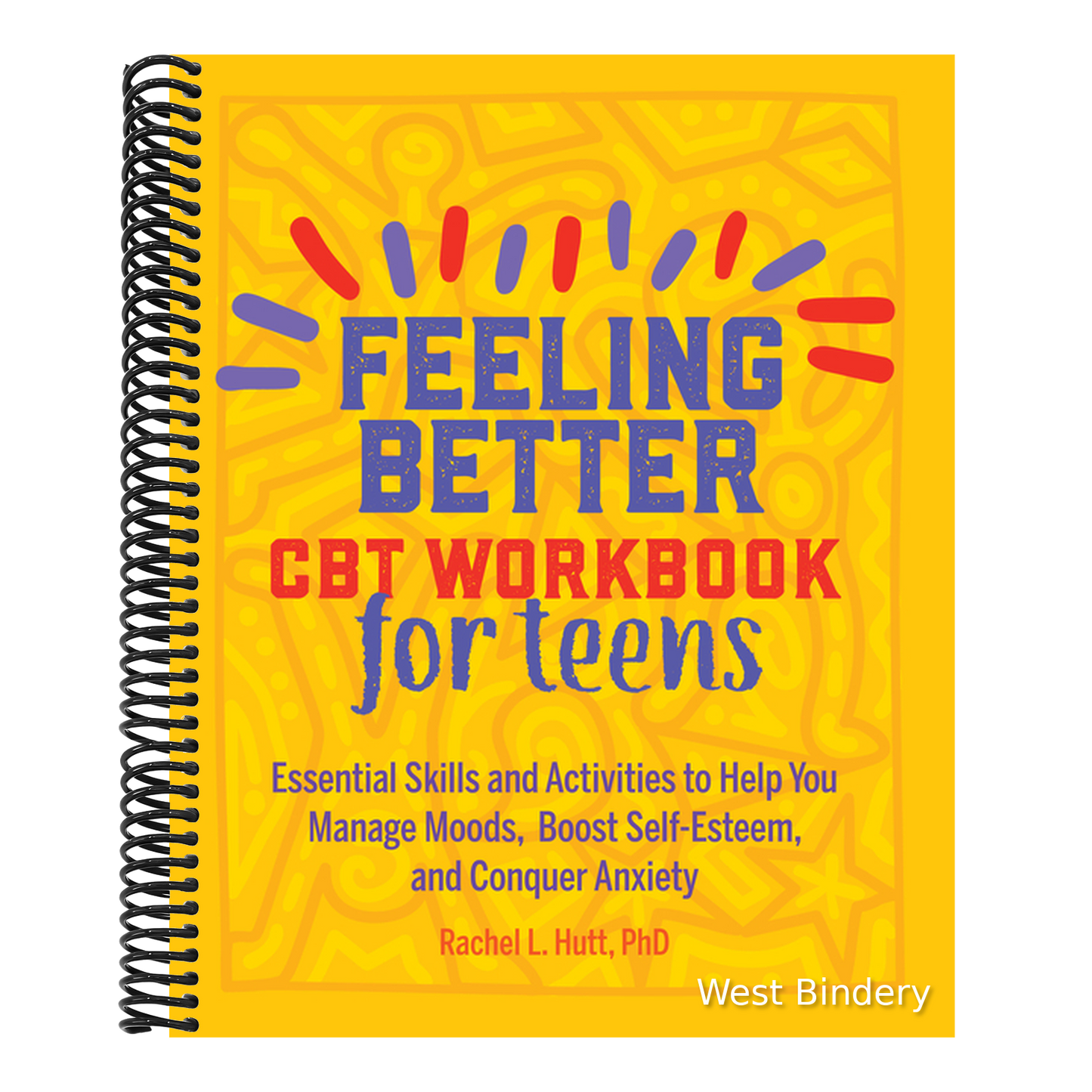 Feeling Better: CBT Workbook for Teens: Essential Skills and Activities to Help You Manage Moods, Boost Self-Esteem, and Conquer Anxiety