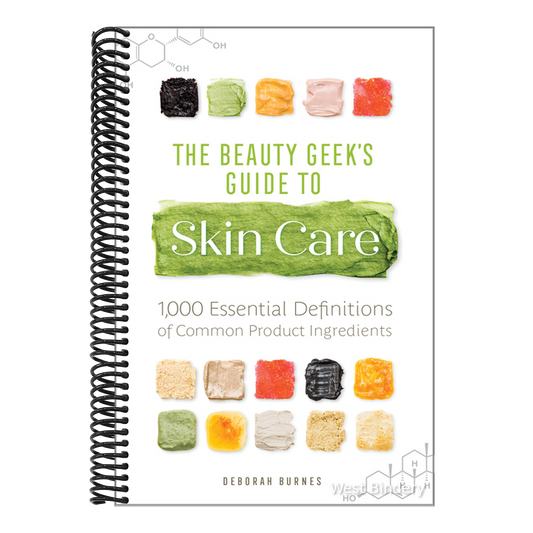 The Beauty Geek's Guide to Skin Care: 1,000 Essential Definitions of Common Product Ingredients
