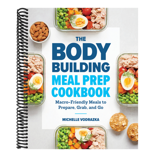 The Bodybuilding Meal Prep Cookbook: Macro-Friendly Meals to Prepare, Grab, and Go (Spiral Bound)