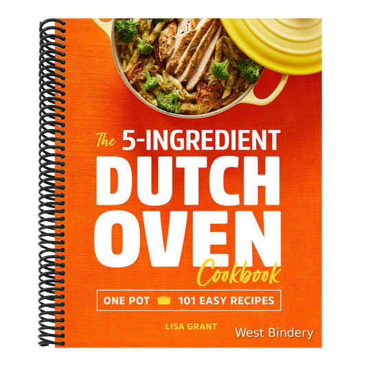 The 5-Ingredient Dutch Oven Cookbook: One Pot, 101 Easy Recipes