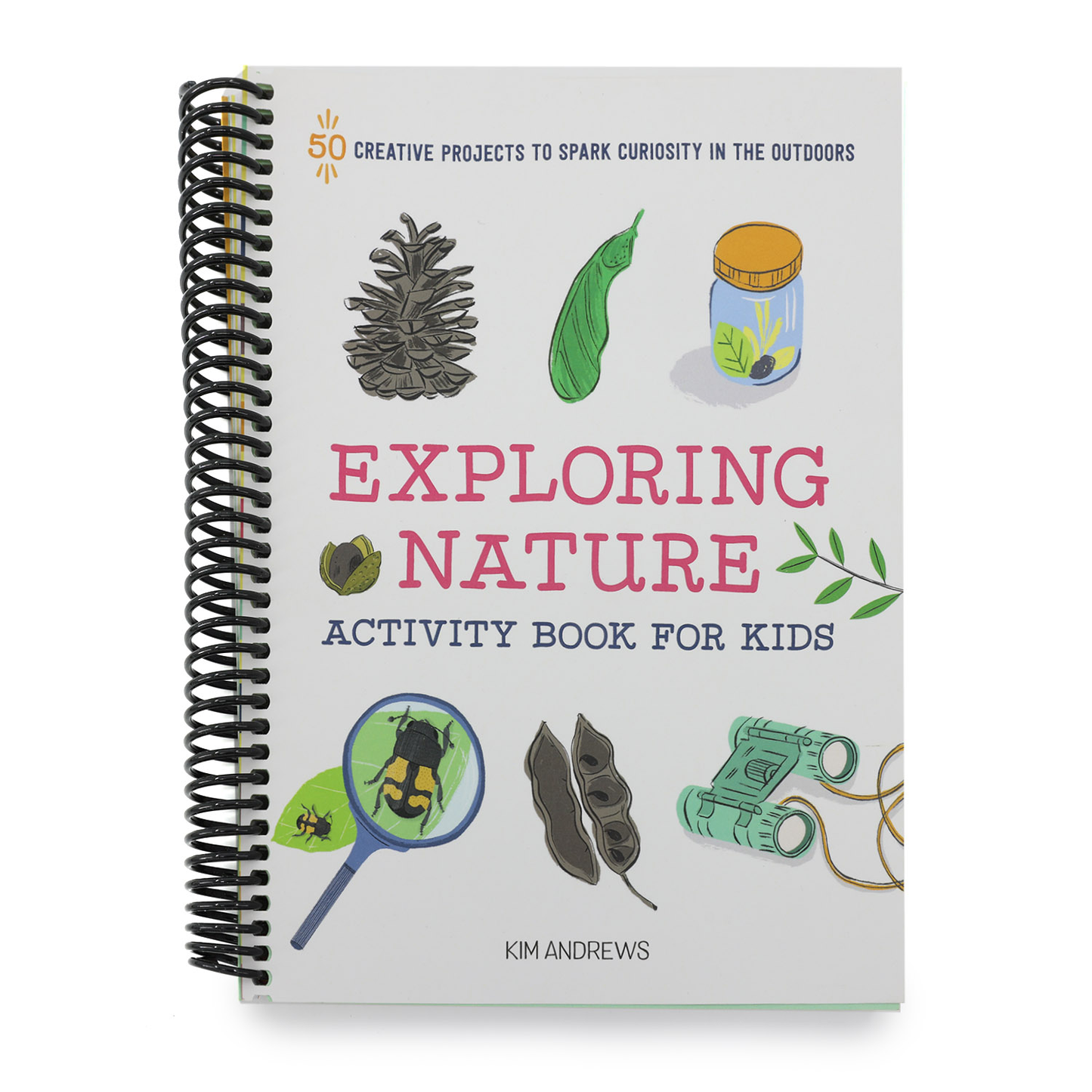 Exploring Nature Activity Book for Kids: 50 Creative Projects to Spark Curiosity in the Outdoors (Spiral Bound)