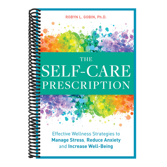 The Self Care Prescription: Powerful Solutions to Manage Stress, Reduce Anxiety & Increase Wellbeing (Self-Care Prescription)