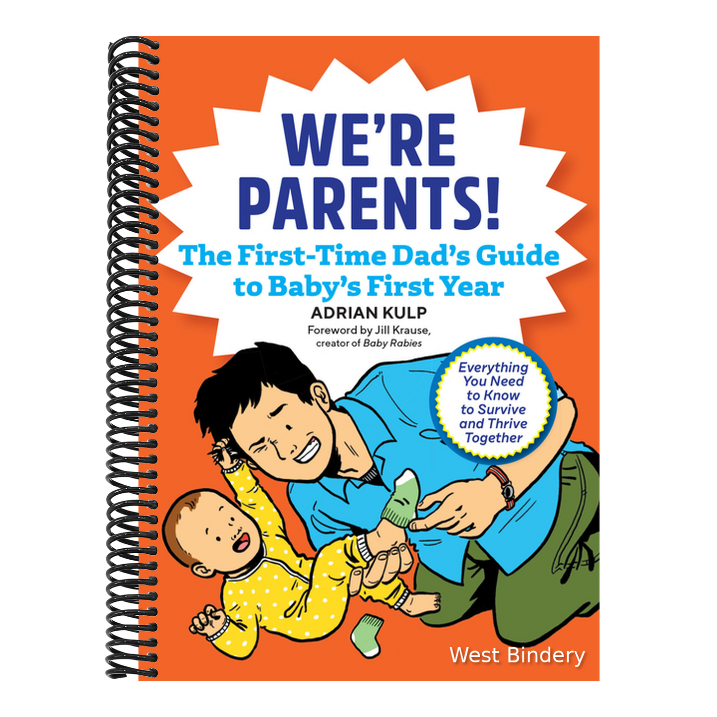 We're Parents! the First-Time Dad's Guide to Baby's First Year: Everything You Need to Know to Survive and Thrive Together