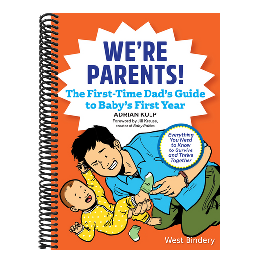 We're Parents! the First-Time Dad's Guide to Baby's First Year: Everything You Need to Know to Survive and Thrive Together