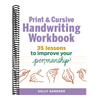 Print and Cursive Handwriting Workbook: 35 Lessons to Improve Your Penmanship