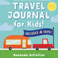 The Ultimate Travel Journal for Kids: Awesome Activities for Your Adventures