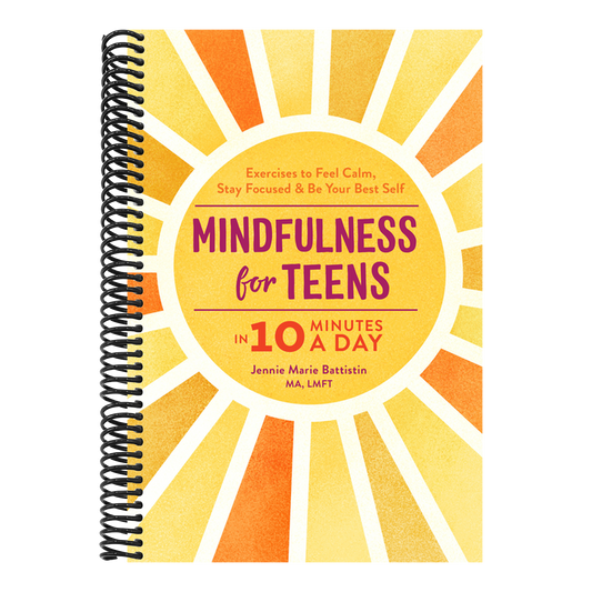 Mindfulness for Teens in 10 Minutes a Day: Exercises to Feel Calm, Stay Focused & Be Your Best Self (Spiral Bound)