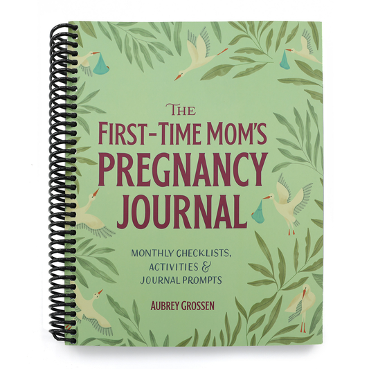 The First-Time Mom's Pregnancy Journal: Monthly Checklists, Activities, & Journal Prompts (Spiral Bound)