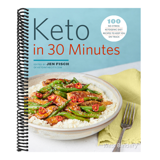 Keto in 30 Minutes: 100 No-Stress Ketogenic Diet Recipes to Keep You On Track