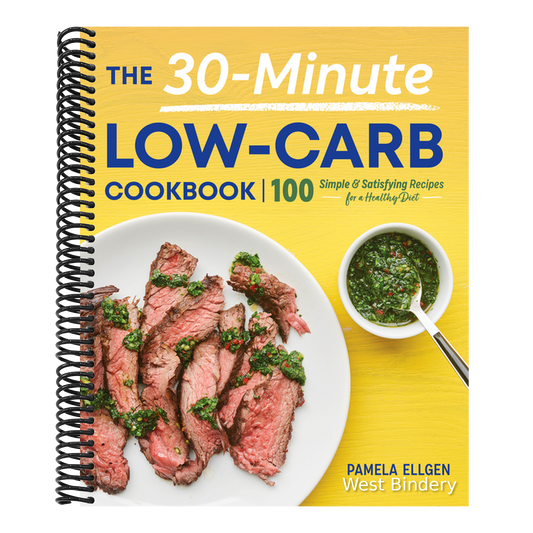 The 30-Minute Low-Carb Cookbook: 100 Simple & Satisfying Recipes for a Healthy Diet