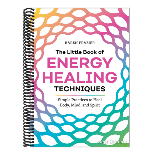 The Little Book of Energy Healing Techniques: Simple Practices to Heal Body, Mind, and Spirit