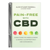 Pain-Free with CBD: Everything You Need to Know to Safely and Effectively Use Cannabidiol